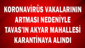 Tavas'ın Akyar Mahallesi giriş ve çıkışlara kapatıldı