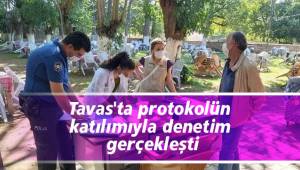 Tavas'ta protokolün katılımıyla denetim gerçekleşti