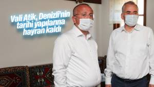 Vali Atik, Denizli'nin tarihi yapılarına hayran kaldı