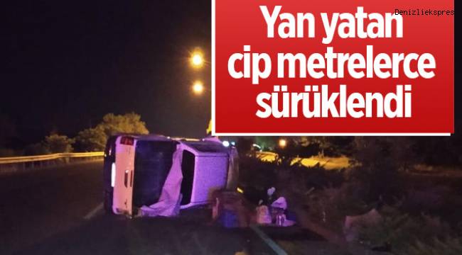 Yan yatan cip metrelerce sürüklendi