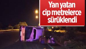 Yan yatan cip metrelerce sürüklendi