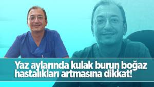 Yaz aylarında kulak burun boğaz hastalıkları artmasına dikkat!
