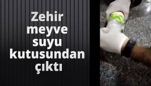Zehir meyve suyu kutusundan çıktı