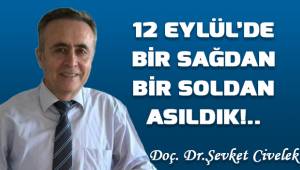 12 Eylül'de bir sağdan, bir soldan asıldık!..