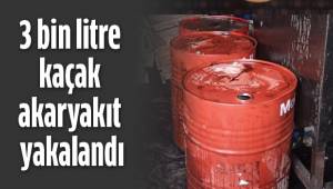 3 bin litre kaçak akaryakıt yakalandı