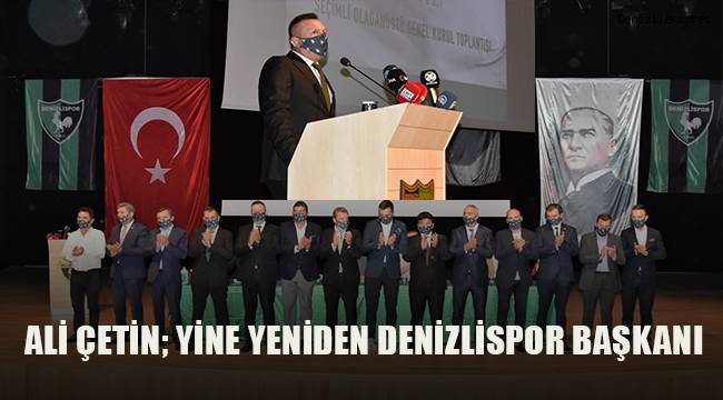 Ali Çetin yine yeniden Denizlispor Başkanı