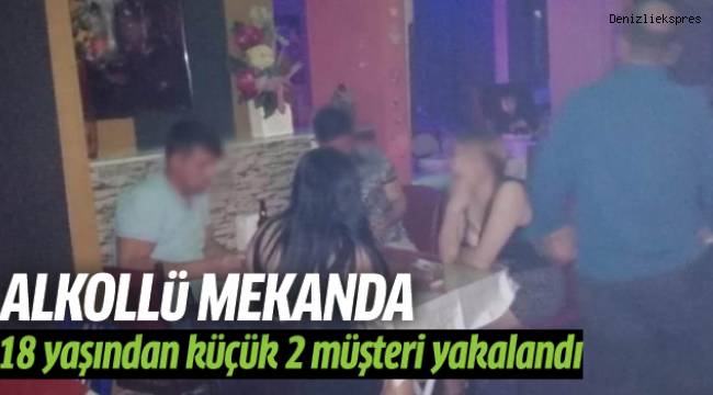 Alkollü mekanda 18 yaşından küçük 2 müşteri yakalandı