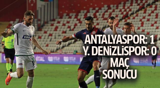 Antalyaspor - Denizlispor Maç Sonucu 1-0