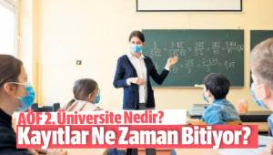 AÖF 2. Üniversite Nedir? Kayıtlar Ne Zaman Bitiyor?