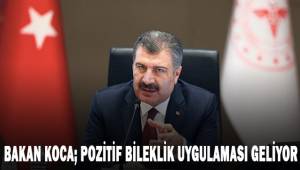 Bakan Koca: Pozitif Bileklik Uygulaması Geliyor