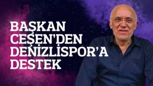 Başkan Ceşen’den Denizlispor’a destek