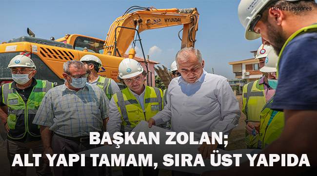 Başkan Zolan; Alt yapı tamam, sıra üst yapıda