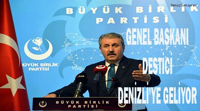 BBP Genel Başkanı Destici Denizli’ye geliyor