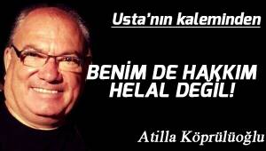 BENİM DE HAKKIM HELÂL DEĞİL!