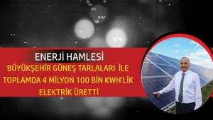 Büyükşehir güneş tarlaları ile 4,1 milyon KWh'lik elektrik enerjisi üretti