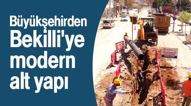 Büyükşehirden Bekilli'ye modern alt yapı