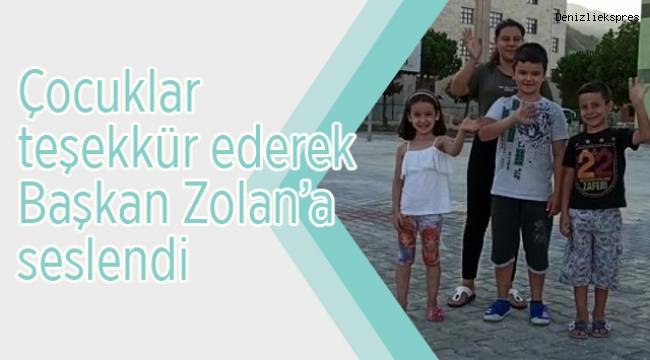Çocuklar teşekkür ederek Başkan Zolan’a seslendi