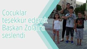 Çocuklar teşekkür ederek Başkan Zolan’a seslendi