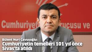 Cumhuriyetin temelleri 101 yıl önce Sivas'ta atıldı