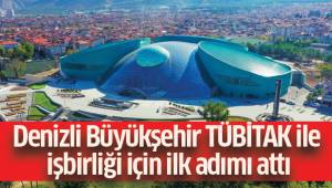 Denizli Büyükşehir TÜBİTAK ile işbirliği için ilk adımı attı