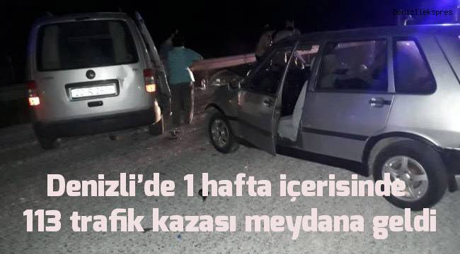 Denizli’de bir hafta içerisinde 113 trafik kazası meydana geldi