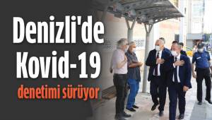 Denizli'de Kovid-19 denetimi sürüyor