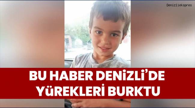 Denizli’de Yürekler Parçalandı