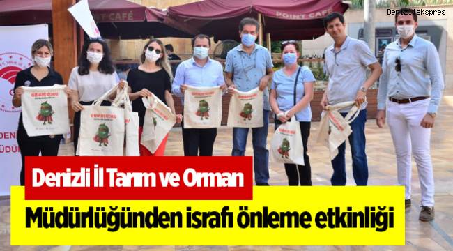 Denizli İl Tarım ve Orman Müdürlüğü’nden israfı önleme etkinliği