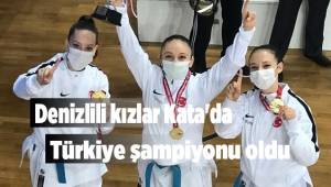 Denizlili kızlar Kata'da Türkiye şampiyonu oldu