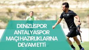 Denizlispor Antalya maçı hazırlıklarına devam ediyor
