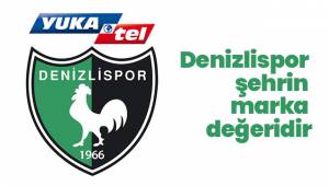 Denizlispor şehrin marka değeridir