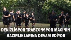 Denizlispor, Trabzonspor hazırlıklarına devam ediyor