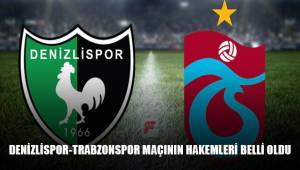 Denizlispor-Trabzonspor maçının hakemleri belli oldu