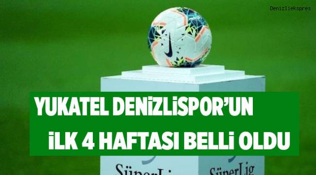Denizlispor’un 4 haftalık maç tarihleri belli oldu