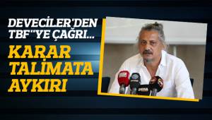 DEVECİLER'DEN TBF'YE ÇAĞRI...