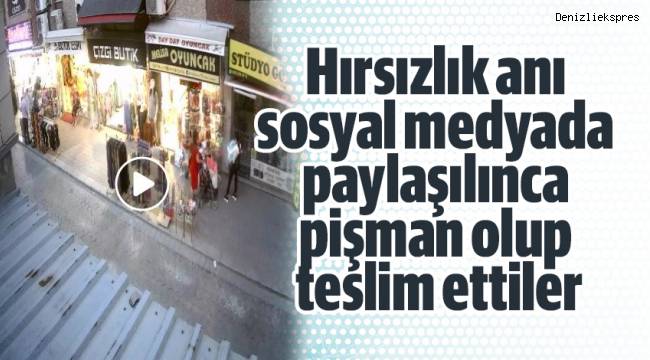 Hırsızlık anı sosyal medyada paylaşılınca pişman olup teslim ettiler