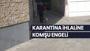 Karantina ihlaline komşu engeli