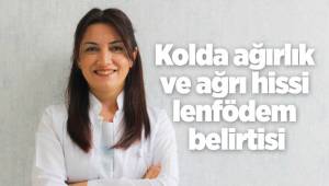 Kolda ağırlık ve ağrı hissi lenfödem belirtisi