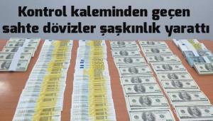 Kontrol kaleminden geçen farklı seri numaralı sahte dövizler şaşkınlık verdi