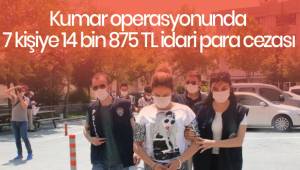 Kumar operasyonunda 7 kişiye 14 bin 875 TL idari para cezası