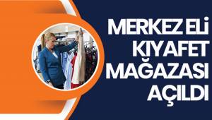 'MERKEZ ELİ KIYAFET MAĞAZASI' FAALİYETE BAŞLADI