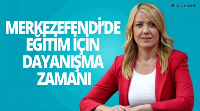 MERKEZEFENDİ’DE EĞİTİM İÇİN DAYANIŞMA ZAMANI