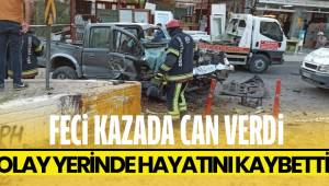 Olay yerinde hayatını kaybetti