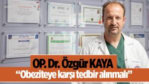 Op. Dr. Kaya; “Obeziteye karşı tedbir alınmalı”