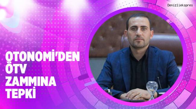 OTONOMİ'DEN ÖTV ZAMMINA TEPKİ