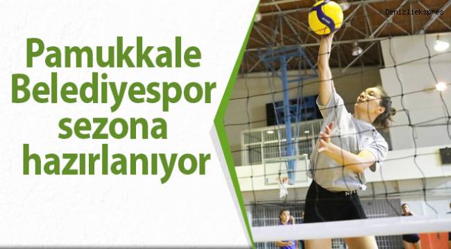 Pamukkale Belediyespor sezona hazırlanıyor