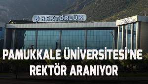 Pamukkale Üniversitesi'ne Rektör aranıyor