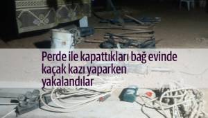 Bağ evinde kaçak kazı yaparken yakalandılar