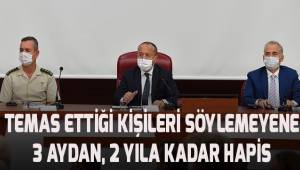 Temas ettiği kişileri söylemeyene 3 aydan, 2 yıla kadar hapis
