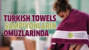 Turkısh Towels Şampiyonların Omuzlarında